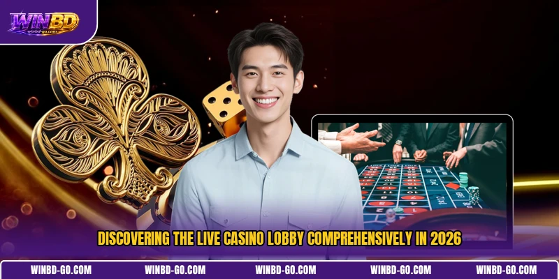 Discovering the Live Casino lobby comprehensively in 2026