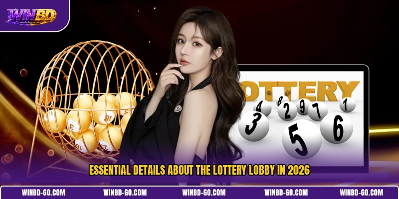 Essential details about the Lottery lobby in 2026