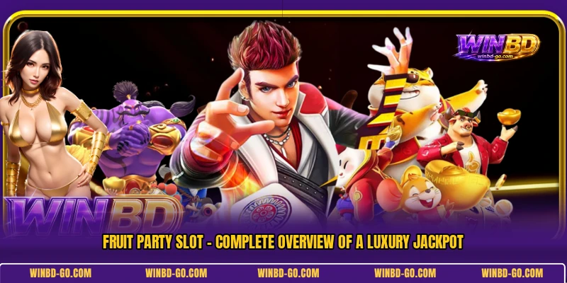 Fruit Party Slot - Complete Overview Of A Luxury Jackpot