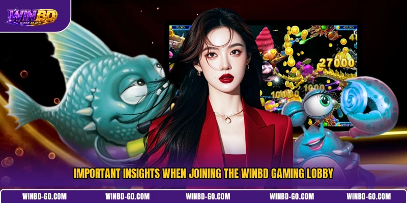 Important insights when joining the WINBD gaming lobby