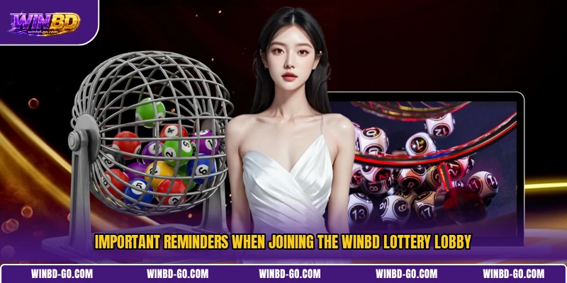 Important reminders when joining the WINBD lottery lobby