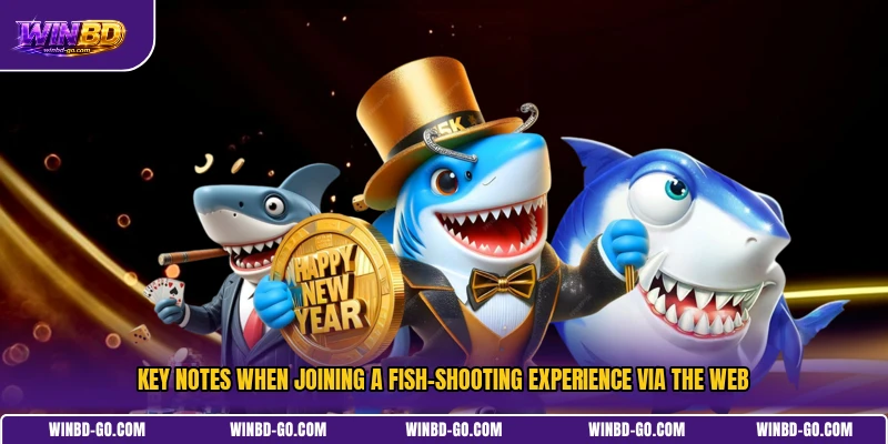 Key notes when joining a fish-shooting experience via the web