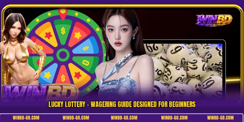Lucky Lottery - Wagering Guide Designed For Beginners