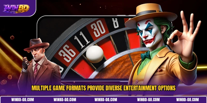 Multiple game formats provide diverse entertainment options