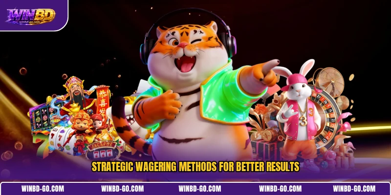 Strategic wagering methods for better results