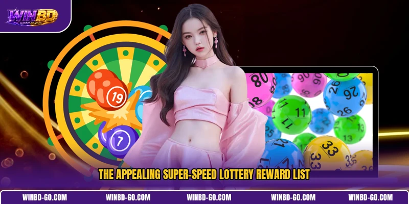 The appealing super-speed lottery reward list