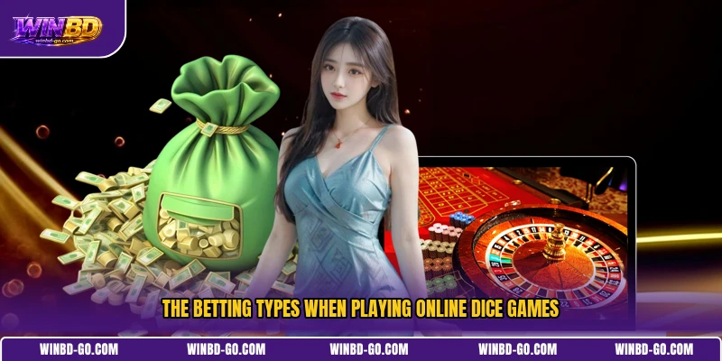The Betting Types When Playing Online Dice Games