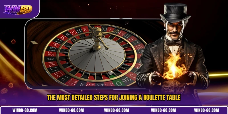 The most detailed steps for joining a Roulette table