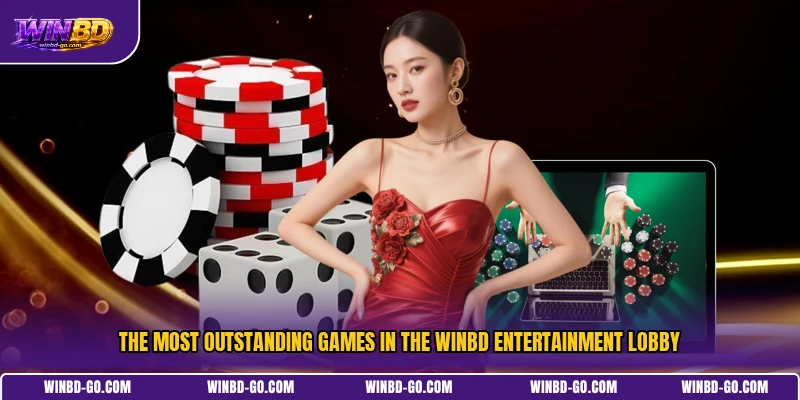 The most outstanding games in the WINBD entertainment lobby
