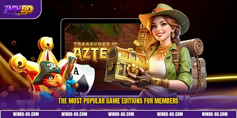 The most popular game editions for members