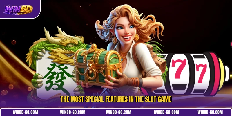 The most special features in the slot game