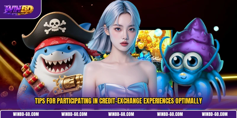 Tips for participating in credit-exchange experiences optimally
